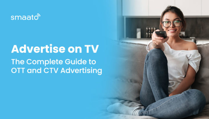Advertise on TV: The Complete Guide to OTT and CTV Advertising